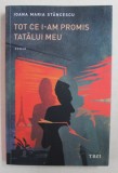 TOT CE I-AM PROMIS TATALUI MEU , roman de IOANA MARIA STANCESCU , 2020
