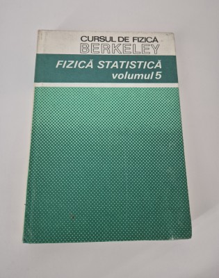 Curs de fizica Berkeley Volumul 5 Fizica statistica foto