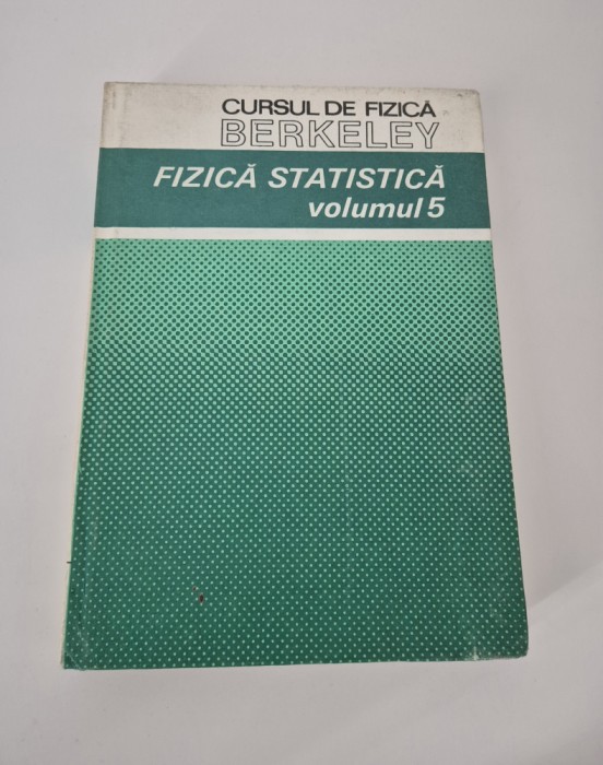 Curs de fizica Berkeley Volumul 5 Fizica statistica
