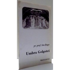UMBRA GOLGOTEI de PR. PROF. ION BUGA , 2001