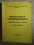 Sociologia contemporana, probleme si teorii curente 1980, 1983 2 vol.