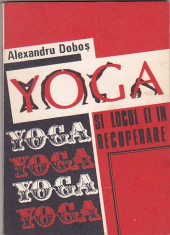 ALEXANDRU DOBOS - YOGA SI LOCUL EI IN RECUPERARE foto