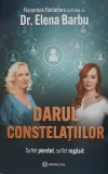 Darul constelatiilor. Suflet pierdut, suflet regasit - Florentina Fantanaru in dialog cu Elena Barbu