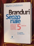 Branduri senzoriale : construiti branduri puternice folosind toate cele 5 simturi / Martin Lindstrom