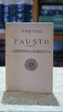 Goethe Fausto Armino e Dorotea Editie Veche 1927 Literatura Clasica Straina Carte Rara Coperta Cartonata