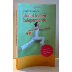 GHIDUL FEMEII INDEPENDENTE - JENNIFER BAWDEN