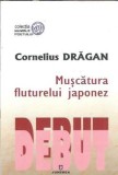 Muscatura fluturelui japonez Cornelius Dragan editura Junimea an 2016 pagini 112 autograf