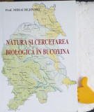 Natura si cercetarea biologia in Bucovina Mihai Bejinaru