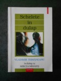 VLADIMIR TISMANEANU IN DIALOG CU MIRCEA MIHAIES. SCHELETE IN DULAP, Polirom