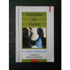 VLADIMIR TISMANEANU IN DIALOG CU MIRCEA MIHAIES. SCHELETE IN DULAP
