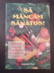 SA MANCAM SANATOS Preparate culinare vegetariene - Daniela Picu foto