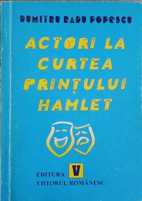 ACTORI LA CURTEA PRINTULUI HAMLET-DUMITRU RADU POPESCU-220600 foto