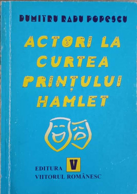 ACTORI LA CURTEA PRINTULUI HAMLET-DUMITRU RADU POPESCU foto