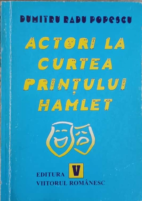 ACTORI LA CURTEA PRINTULUI HAMLET-DUMITRU RADU POPESCU