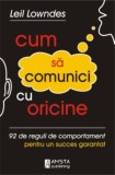 Cum sa comunici cu oricine - Leil Lowndes - Amsta