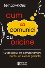 Cum sa comunici cu oricine - Leil Lowndes - Amsta