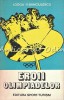 Eroii Olimpiadelor - I. Goga, V. Banciulescu - Sport, Olimpiade, Bucuresti 1980, 154 Pagini