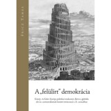A &quot;fel&uuml;l&iacute;rt&quot; demokr&aacute;cia - K&ouml;z&eacute;p- &eacute;s Kelet-Eur&oacute;pa politikai rendszerei, illetve a glob&aacute;lis elit &eacute;s a nemzet&aacute;llamok k&ouml;z&ouml;tti t&ouml;r&eacute;svonal a 21. sz&aacute;zadban -