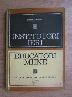 Robert Dottrens - Institutori ieri, educatori maine foto