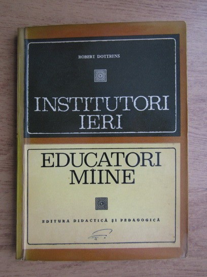 Robert Dottrens - Institutori ieri, educatori maine