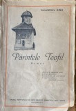 Parintele Teofil - Clucerul Dinu, Societatea Eminescu, perioada interbelica, 213 pagini, romana, brosata