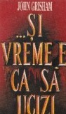 ...Si vreme e ca sa ucizi