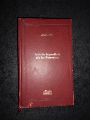VINTILA CORBUL - IUBIRILE IMPOSIBILE ALE LUI PETRONIUS (Adevarul de lux) foto