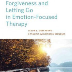 Forgiveness and Letting Go in Emotion-Focused Therapy