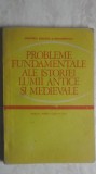 Probleme fundamentale ale istoriei lumii antice si medievale. Manual pentru clasa a XI-a (trimit cartea oriunde in tara)