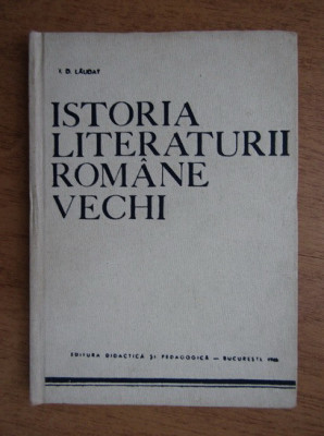 I. D. Laudat - Istoria literaturii romane vechi (1968, editie cartonata) foto