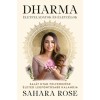 Dharma - &Eacute;letfeladatok &eacute;s &eacute;letc&eacute;lok - Saj&aacute;t utad felfedez&eacute;se &eacute;leted legfontosabb kalandja - Sahara Rose