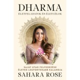 Dharma - &Eacute;letfeladatok &eacute;s &eacute;letc&eacute;lok - Saj&aacute;t utad felfedez&eacute;se &eacute;leted legfontosabb kalandja - Sahara Rose