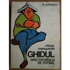 Chiriac Manusaride - Ghidul spectatorului de fotbal