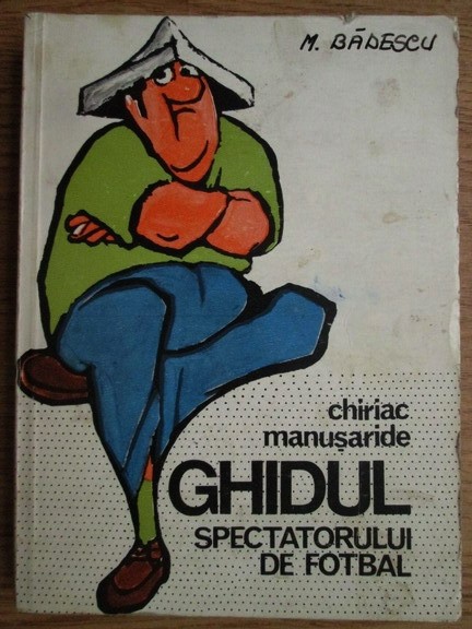 Chiriac Manusaride - Ghidul spectatorului de fotbal