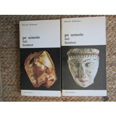 Pe urmele lui Homer - Heinrich Schliemann - 2 vol.