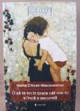 IOANA CHICET-MACOVEICIUC - O SA TE TIN IN BRATE CAT VREI TU SI INCA O SECUNDA
