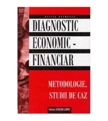 Silvia Petrescu - Diagnostic economic-financiar - Metodologie. foto