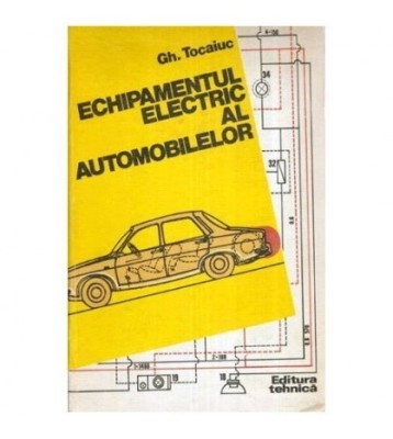 Gheorghe Tocaiuc - Echipamentul electric al automobilelor - 114064 foto
