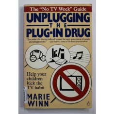UNPLUGGING THE PLUG - IN DRUG - THE &#039;&#039; NO TV WEEK &#039;&#039; GUIDE by MARIE WINN , 1987, PREZINTA SUBLINIERI CU MARKERUL