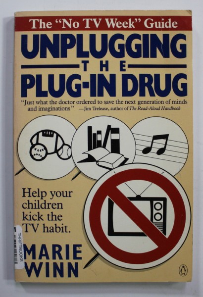 UNPLUGGING THE PLUG - IN DRUG - THE &#039;&#039; NO TV WEEK &#039;&#039; GUIDE by MARIE WINN , 1987, PREZINTA SUBLINIERI CU MARKERUL