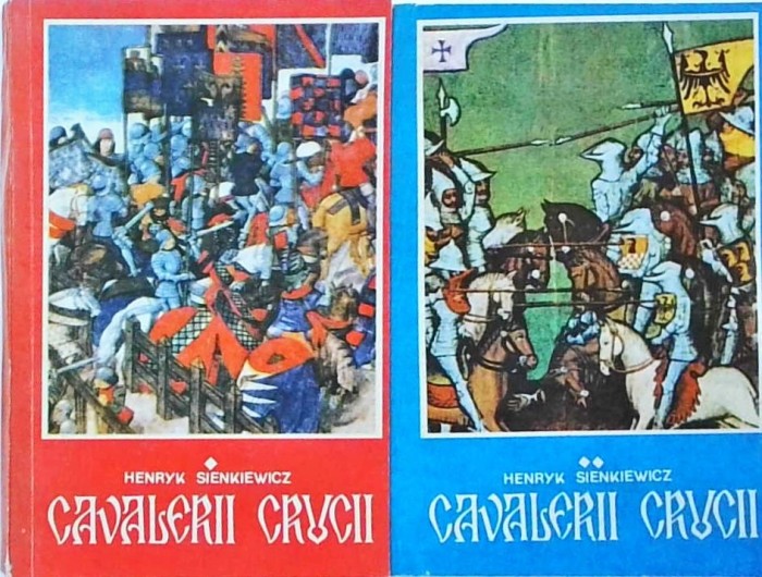 Henryk Sienkiewicz - Cavalerii crucii, 2 volume