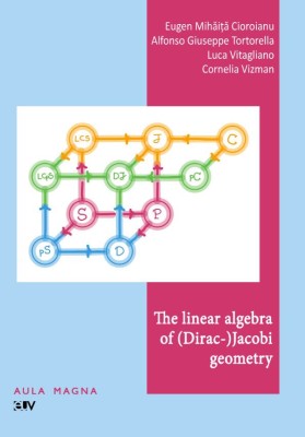 The linear algebra of (Dirac-) Jacobi geometry &amp;ndash; Eugen Mihaita Cioroianu, Alfonso Giuseppe Tortorella, Luca Vitagliano, Cornelia Vizman foto