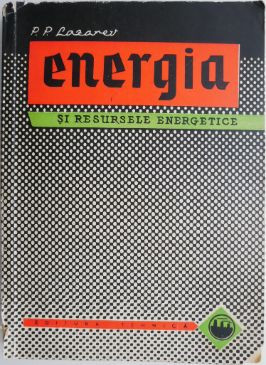 Energia si resursele energetice &ndash; P. P. Lazarev