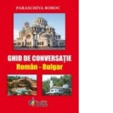 Ghid de conversatie roman-bulgar - Paraschiva Boboc