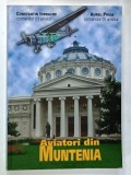 AVIATORI DIN MUNTENIA de CONSTANTIN IORDACHE si AUREL PRUIA , 2008 , DEDICATIE *