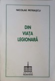 Din Viata Legionara - Nicolae Petrascu, Editura Majadahonda, 1994, Istorie, 218 Pagini