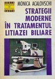Strategii Moderne in Tratamentul Litiazei Biliare - Monica Acalovschi - Carte Medicala