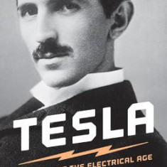 Tesla: Inventor of the Electrical Age