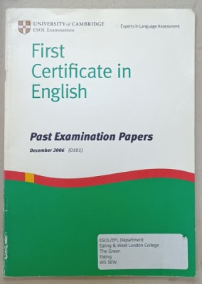 UNIVERSITY OF CAMBRIDGE , ESOL EXAMINATIONS , FIRST CERTIFICATE IN ENGLISH , PAST EXAMINATION PAPERS , DECEMBER 2006 ( 0101) , APARUTA 20047 foto
