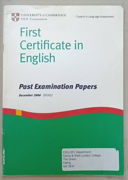 UNIVERSITY OF CAMBRIDGE , ESOL EXAMINATIONS , FIRST CERTIFICATE IN ENGLISH , PAST EXAMINATION PAPERS , DECEMBER 2006 ( 0101) , APARUTA 20047